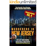 Murderers In New Jersey: The Horrific True Stories of the Garden State Killers (Murderers Everywhere Book 4)