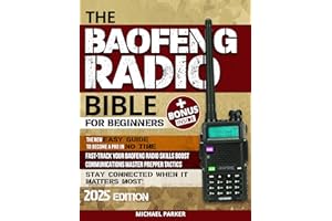 THE BAOFENG RADIO BIBLE: Essential Ultimate Guerrilla’s Guide for Beginners to Advanced, Step-by-Step Manual to Becoming a Pr