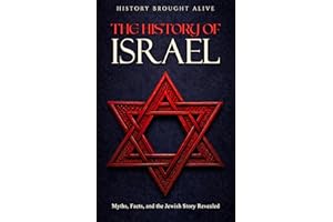 The History of Israel: Myths, Facts, and the Jewish Story Revealed