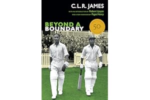 Beyond a Boundary: 50th Anniversary Edition (The C. L. R. James Archives)