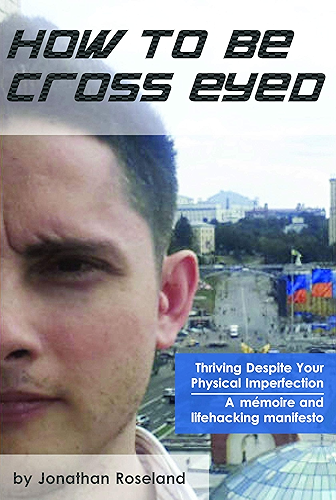Download How to Be Cross Eyed: Thriving Despite Your Physical Imperfection (English Edition) PDF
