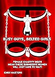 Busy Guys, Belted Girls: Female Chastity Belts Mean