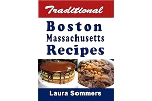 Traditional Boston Massachusetts Recipes: Cookbook Full of Recipes From Boston, Massachusetts