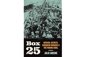 Box 25: Archival Secrets, Caribbean Workers, and the Panama Canal