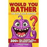 Would You Rather - Fun for Kids Edition: 300+ Silly, Hilarious, and Mind-Bending Questions for Endless Laughs (Would You Rather Collection)