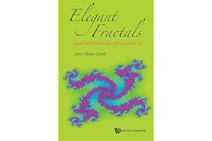Elegant Fractals: Automated Generation Of Computer Art (Fractals and Dynamics in Mathematics, Science, and the Arts: Theory a