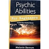 Psychic Abilities for Beginners: Awaken Your Intuitive Senses (Llewellyn's For Beginners, 42)