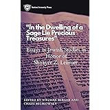 ''In the Dwelling of a Sage Lie Precious Treasures'' Essays in Jewish Studies in Honor of Shnayer Z. Leiman