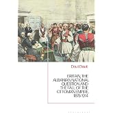 Britain, the Albanian National Question and the Fall of the Ottoman Empire, 1876-1914