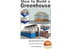 How to Build a Greenhouse (Gardening Series Book 12)