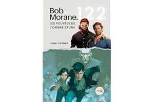 Bob Morane - Les Poupées de l'Ombre Jaune: Tome 122 - Un Thriller d'Action et de Terreur Technologique (Saga Bob Morane : Voy