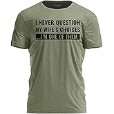 TeeUnion I Never Question My Wife’s Choices T-Shirt Funny Husband Humor Tee for Men