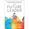 The Future Leader: 9 Skills and Mindsets to Succeed in the Next Decade