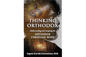 Thinking Orthodox: Understanding and Acquiring the Orthodox Christian Mind