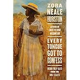 Every Tongue Got to Confess: Negro Folk-tales from the Gulf States