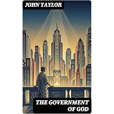 The Government of God: Enriched edition. Divine Sovereignty, Political Theology, and the Ethics of Faith-Aligned Governance