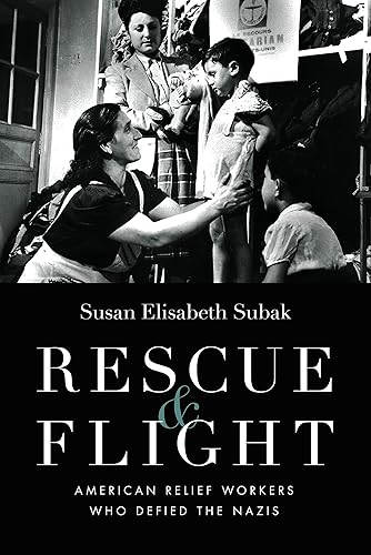 Download Rescue & Flight: American Relief Workers Who Defied the Nazis PDF