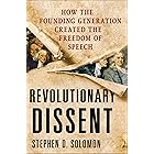 Revolutionary Dissent: How the Founding Generation Created the Freedom of Speech