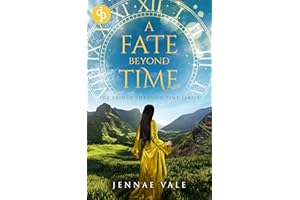 A Fate Beyond Time: A time-travel romance in the Highlands (The Bridge Through Time Series Book 6)