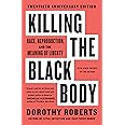 Killing the Black Body: Race, Reproduction, and the Meaning of Liberty