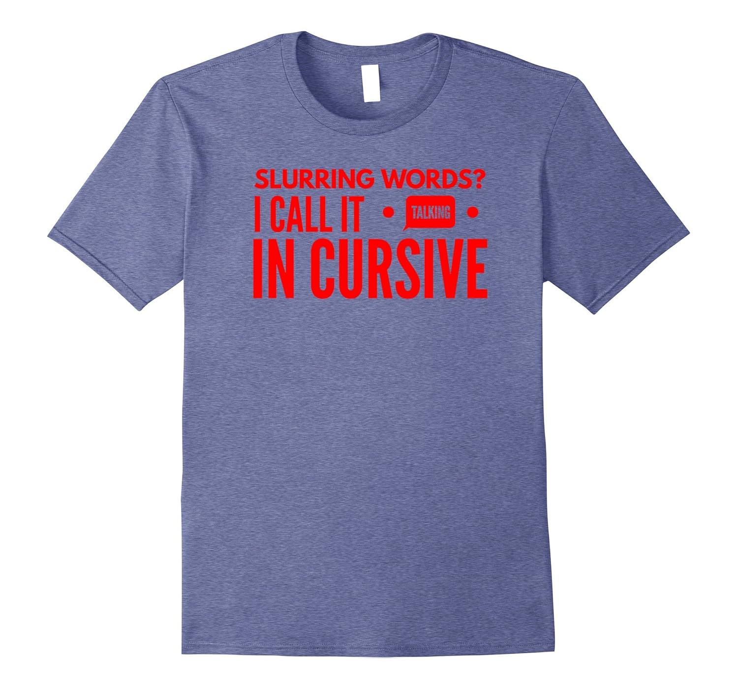 Slurring Words Call It Talking In Cursive Funny Red Shirt PL Polozatee