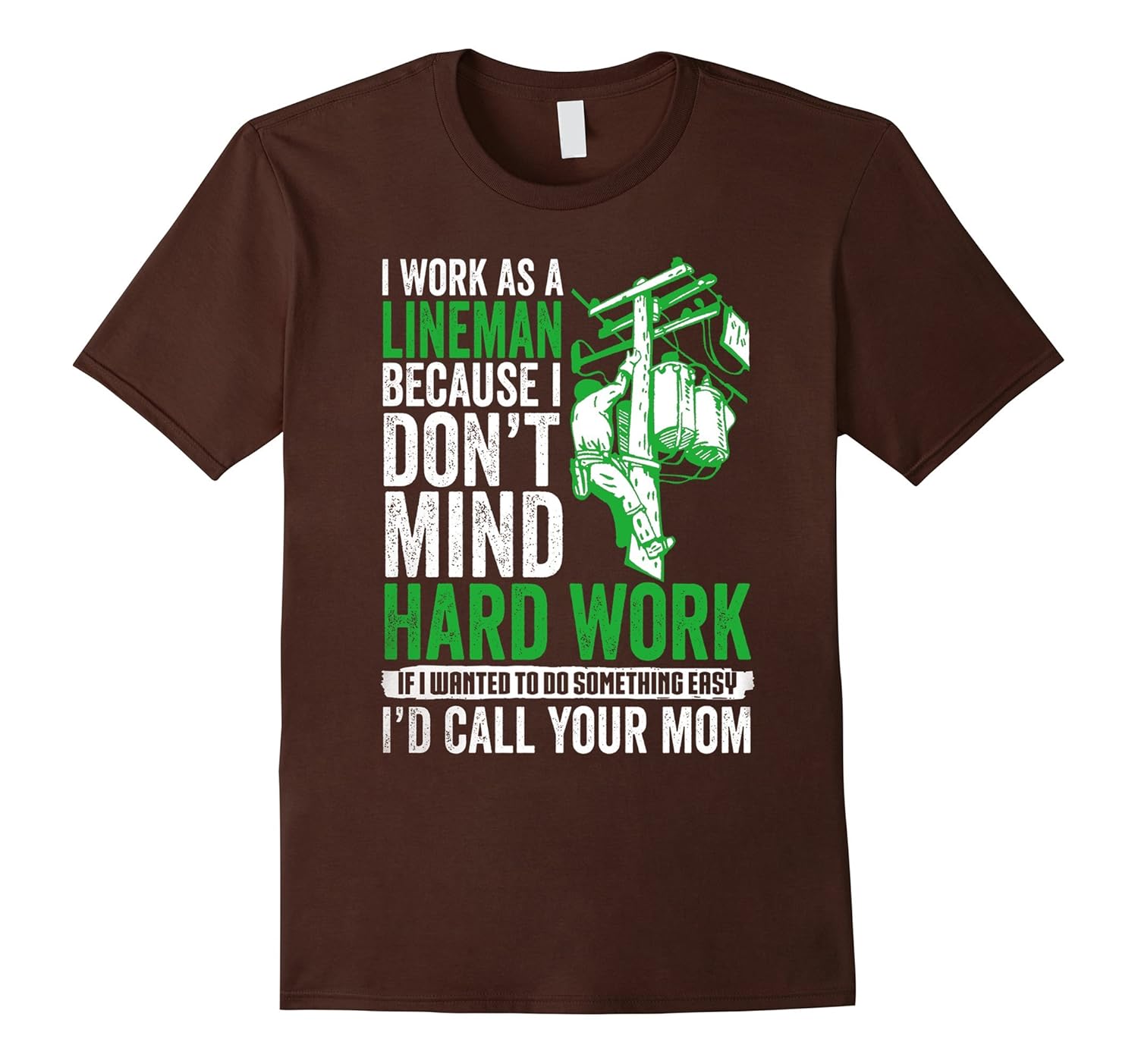 lineman shirts- if it easy i call your mom-anz