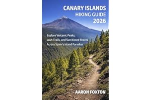 CANARY ISLANDS HIKING GUIDE 2026: Explore Volcanic Peaks, Lush Trails, and Sun-Kissed Shores Across Spain’s Island Paradise