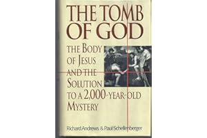 The Tomb of God: The Body of Jesus and the Solution to a 2,000-Year-Old Mystery