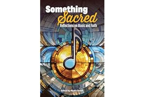 Something Sacred: Reflections on Music and Faith