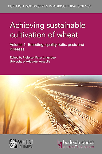 Download Achieving sustainable cultivation of wheat Volume 1: Breeding, quality traits, pests and diseases (Burleigh Dodds Series in Agricultural Science Book 5) (English Edition) PDF