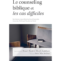 Le counseling biblique et les cas difficiles: Des histoires vraies démontrant la suffisance des ressources offertes par… book cover Le counseling biblique et les cas difficiles: Des histoires vraies démontrant la suffisance des ressources offertes par… book cover