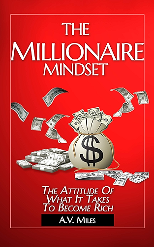 Download The Millionaire Mindset: The Attitude Of What It Takes To Become Rich (English Edition) PDF