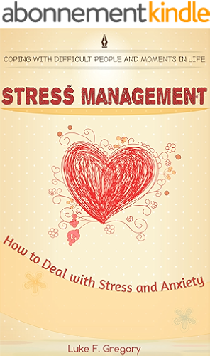 Download Stress Management: How to Deal with Stress and Anxiety ( How to overcome anxiety, Depression and negative thinking, Stress management techniques, Stress ... Anxiety And Fear Book 1) (English Edition) PDF