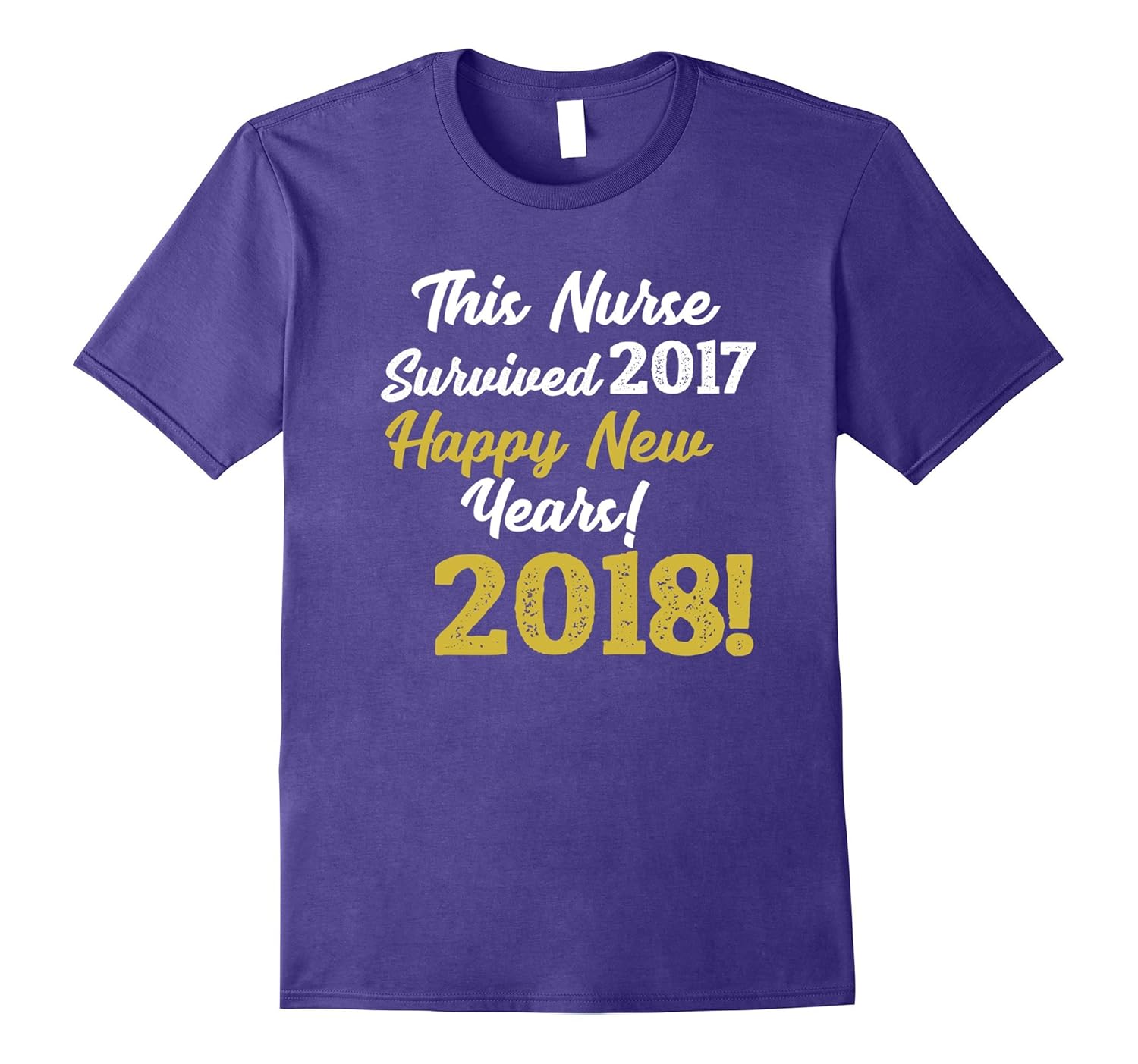 This Nurse Survived 2017 Happy New Years 2018 Funny T Shirt-ANZ