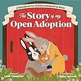 The Story of My Open Adoption: A Storybook for Children Adopted at Birth