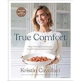True Comfort: More Than 100 Cozy Recipes Free of Gluten and Refined Sugar: A Gluten Free Cookbook