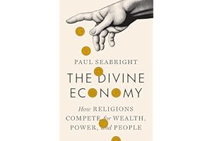 The Divine Economy: How Religions Compete for Wealth, Power, and People