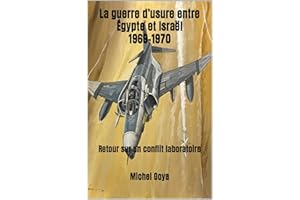 La guerre d’usure entre Égypte et Israël (1969-1970): Retour sur un conflit laboratoire (French Edition)