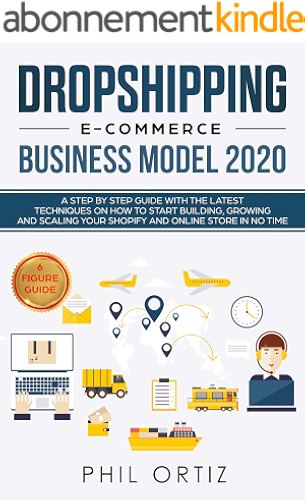 Download Dropshipping E-Commerce Business Model 2020: A Step-by-Step Guide With The Latest Techniques On How To Start Building , Growing and Scaling Your Shopify and Online Store in No Time (English Edition) PDF