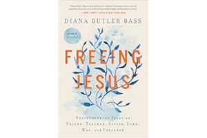 Freeing Jesus: Rediscovering Jesus as Friend, Teacher, Savior, Lord, Way, and Presence
