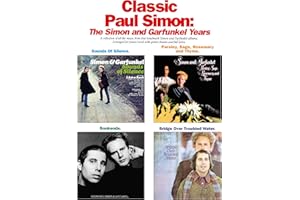 Classic Paul Simon: The Simon and Garfunkel Years (A Collection of All the Music from Four Landmark Simon and Garfunkel Albums, Arranged for Piano Vocal with Guitar Frames and Full Lyrics)