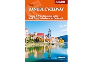 The Danube Cycleway Volume 1: EuroVelo 6 – From the source in the Black Forest to Budapest