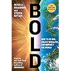 Bold: How to Go Big, Create Wealth and Impact the World (Exponential Technology Series)