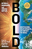Bold: How to Go Big, Create Wealth and Impact the World (English Edition)