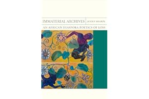 Immaterial Archives: An African Diaspora Poetics of Loss (FlashPoints)