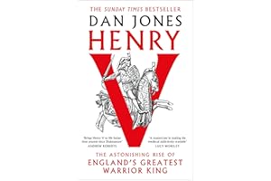 Henry V: The Astonishing Rise of England's Greatest Warrior King