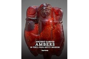 Ancient Carved Ambers in the J. Paul Getty Museum