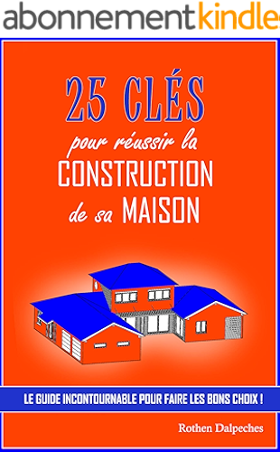 Download 25 clés pour réussir la construction de sa maison: Le guide incontournable pour faire les bons choix PDF