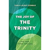 The Joy of the Trinity: One God, Three Persons