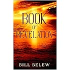 Book of Revelation - Complete Verse by Verse Commentary : Clear Bible Study Guide to Heaven and Hell, Angels and Demons, and 